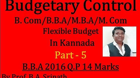 Flexible Budget in Kannada PART 5 (2016 B.B.A Question Paper for 14 Marks) By Srinath Sir