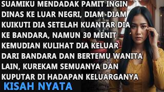 SUAMI MENDADAK PAMIT INGIN DINAS KELUAR NEGRI, NAMUN 30 MENIT SETELAH KUANTAR KEBANDARA DIA TERNYATA