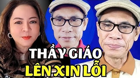 Thầy Giáo Lên Xin Lỗi Ceo Nguyễn Phương Hằng để mong được bỏ qua