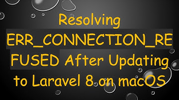 Resolving ERR_CONNECTION_REFUSED After Updating to Laravel 8 on macOS