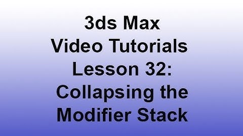 3ds Max - Collapsing the Modifier Stack (lesson 32) HD