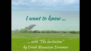 I want to know…  by Shafiya - with quotes from Oriah Mountain Dreamer