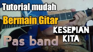 Tutorial mudah kunci gitar (chord & melody ) lagu pas band - kesepian kita