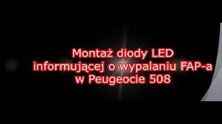 Montaż diody LED informującej o wypalaniu FAP-a w Peugeocie 508 2 0 diesel