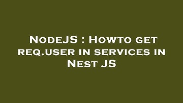 NodeJS : Howto get req.user in services in Nest JS