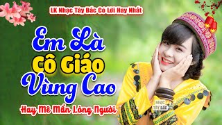 LK Nhạc Tây Bắc Hay Nhất Ngày 30/4 | EM LÀ CÔ GIÁO VÙNG CAO | Hòa Chung Không Khí Ngày Lễ Dân Tộc