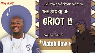 The Story of Griot B | 28 Days of Black History [Day TwentyEight]