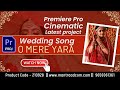 Adobe Premiere Pro 2024 New Wedding Song Project | O MERE YARA | Free Demo Download