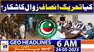 Geo News Headlines 6 AM | Imran Khan - Is the PTI falling? | 24th May 2023