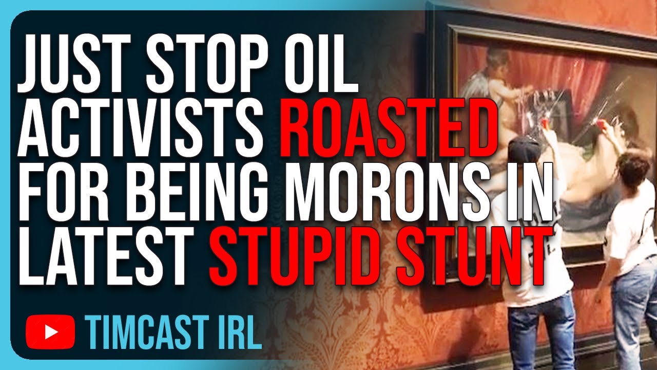 Just Stop Oil Activists ROASTED For Being MORONS In Latest Stupid Stunt Attacking Paintings