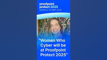 Proofpoint Protect 2025 | Women Who Cyber: Influence - Above and Beyond