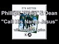 Phillips, Craig, and Dean "Call His Name Jesus" with Vocals &amp; Lyrics