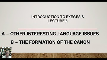 Introduction to Exegesis, Lecture 8: Language Issues & Formation of the Canon