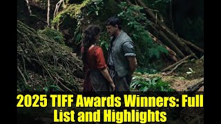 2025 TIFF Awards Winners: Full List and Highlights