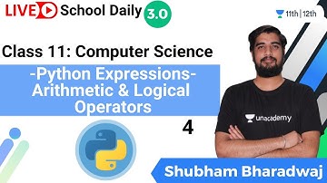 Class 11 | Python Expressions-4 | Operators | Arithmetic & Logical Operators | Shubham Bharadwa