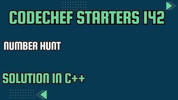 CodeChef Starters 142 || Number Hunt || Full Solution In C++