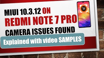 Redmi Note 7 pro MIUI 10.3.12 with video samples - Camera issues not fixed completely