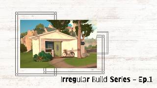 Can this be a house - Irregular Build Series
