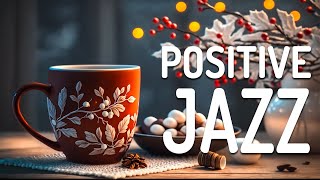 Positive Jazz Music ☕ Sweet Winter Jazz and Mellow January Bossa Nova Music for Good New Day