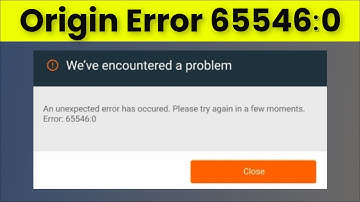 Origin Error 65546 - An Unexpected Error Occurred  - 2023
