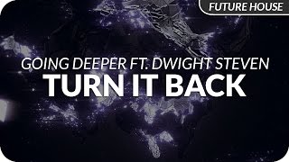 Going Deeper Ft. Dwight Steven - Turn It Back