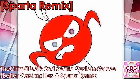 [REUPLOAD/Sparta Remix] TheChirpEffect