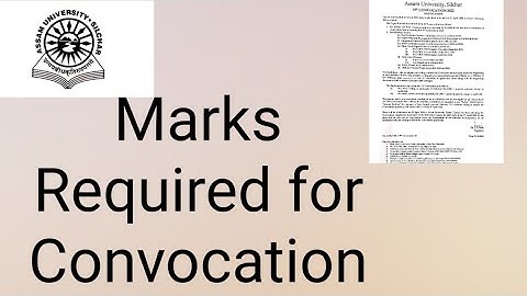 Assam University Silchar|| Marks Required for attending convocation?? Fully Explained||