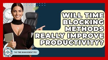 Will Time Blocking Methods Really Improve Productivity? | The Time Management Pro