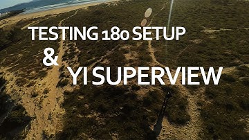 TESTING 180 SETUP & XIAOMI YI SUPERVIEW (RAW VIDEO)