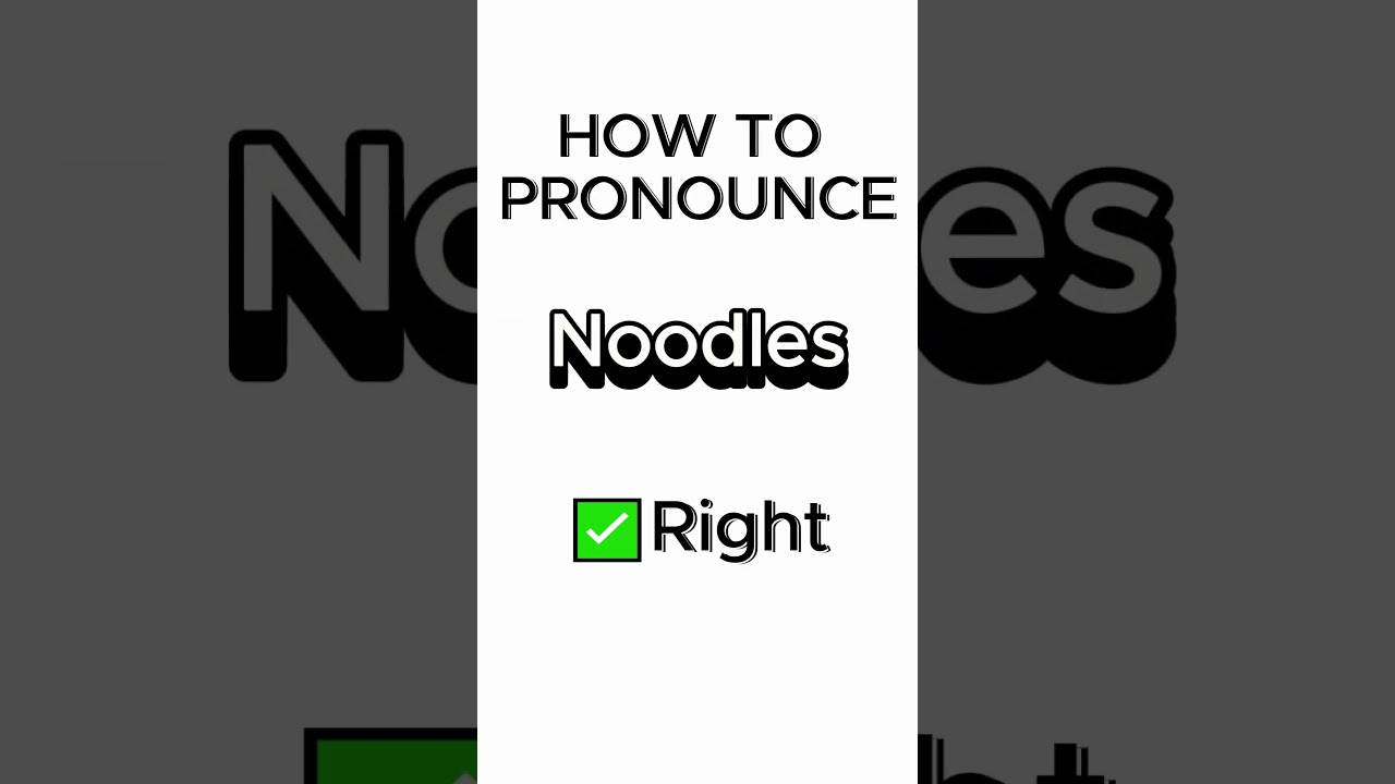 How to Pronounce Noodles