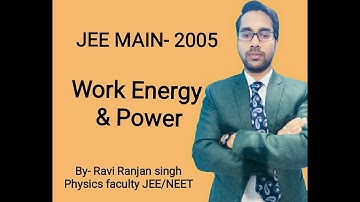 AIEEE 2005 3rd(JEE MAIN), Work, Energy & Power, QUESTION WITH SOLUTION