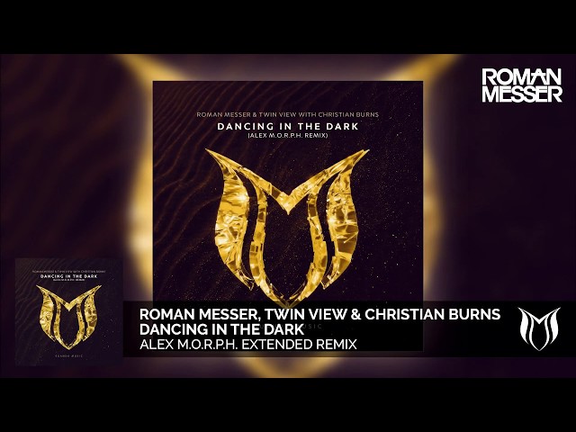Roman Messer & Twin View with Christian Burns - Dancing In The Dark (Alex M.O.R.P.H. Extended Remix) class=