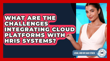 What Are The Challenges Integrating Cloud Platforms With HRIS Systems? - Legal And HR SaaS Stack