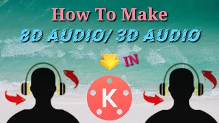 How To Make 8D3D Audio In Android With Kinemaster The Tecnil