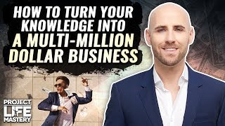 How To Turn Your Knowledge Into A MultiMillion Dollar Business