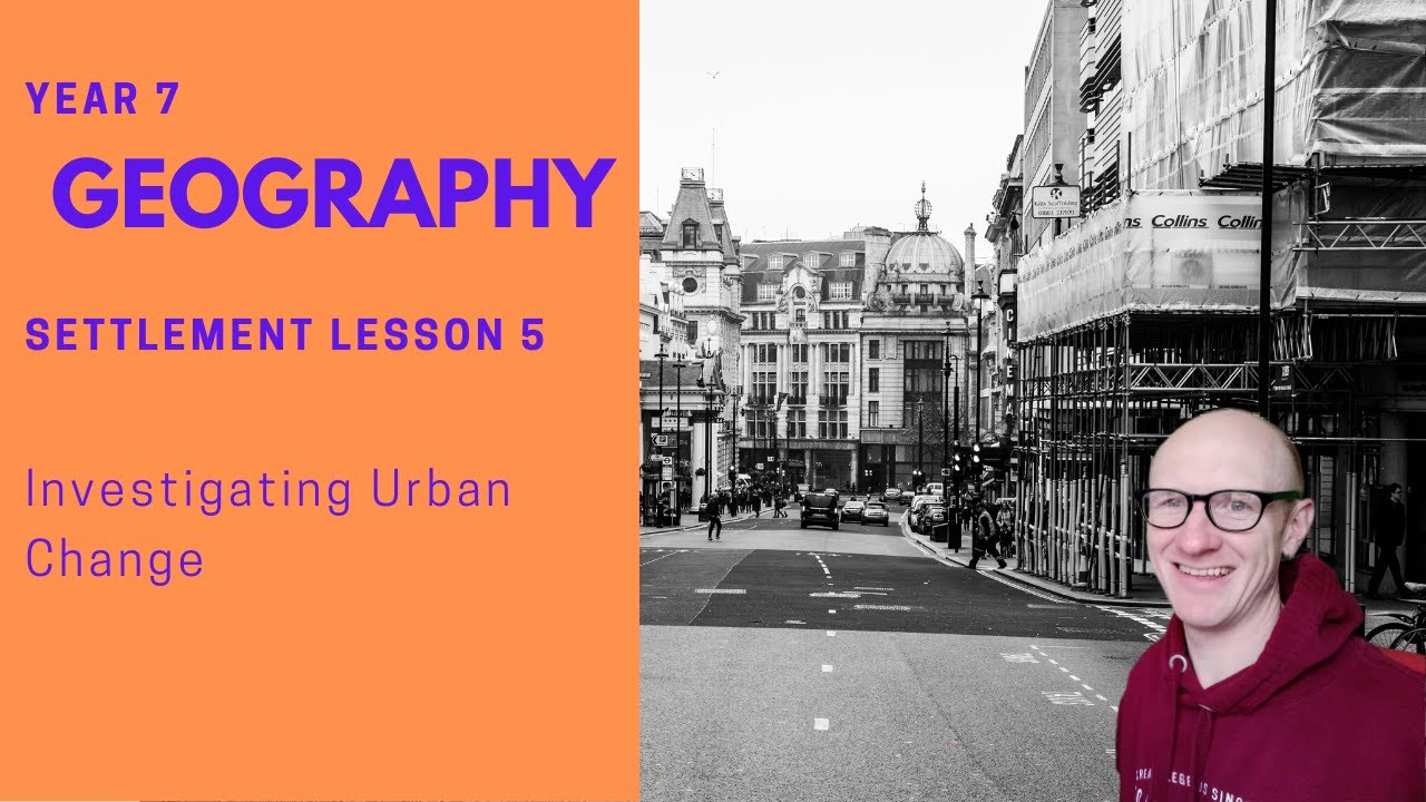 Geography | Settlement | Investigating Urban Change