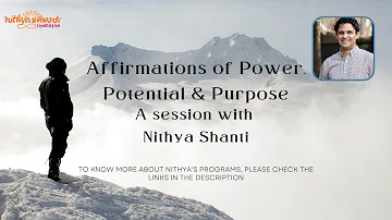 Affirmations of Power, Potential & Purpose - A Session with Nithya Shanti