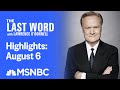 Watch The Last Word With Lawrence O’Donnell Highlights: August 6 | MSNBC