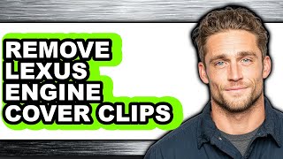 How To Remove Lexus Engine Cover Clips - Full Guide