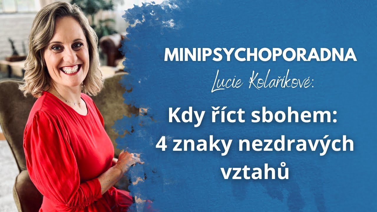 Minipsychoporadna Lucie Kolaříkové: Kdy říct SBOHEM: 4 znaky nezdravých vztahů