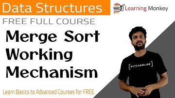 Merge Sort Working Mechanism || Lesson 9 || Data Structures || Learning Monkey ||
