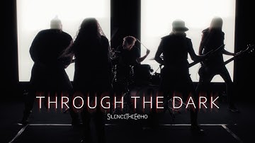 Silence The Echo - Through The Dark (Official Music Video)