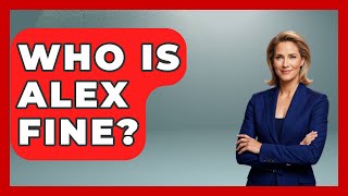 Who Is Alex Fine? - The Rich And Famous Files