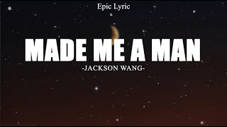 Jackson Wang - Made Me a Man (Lyrics)