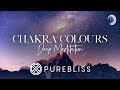 SUNDAY CHILL PICK: Chakra Colours - Deep Meditation [PureBliss]