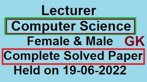 Lecturer Computer science Paper Female and Male Solved PPSC Held on 19-06-2022 |Lecturer CS Paper GK