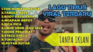 LAGU TIMUR TOR MONITOR KETUA VIRAL TERBARU 