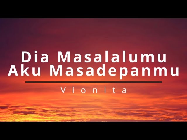 Dia Masalalumu Aku Masadepanmu - Vionita (Lirik) class=