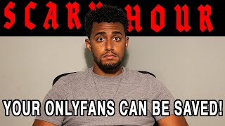 #11 - Your OnlyFans Can Be Saved! | Scary Hour