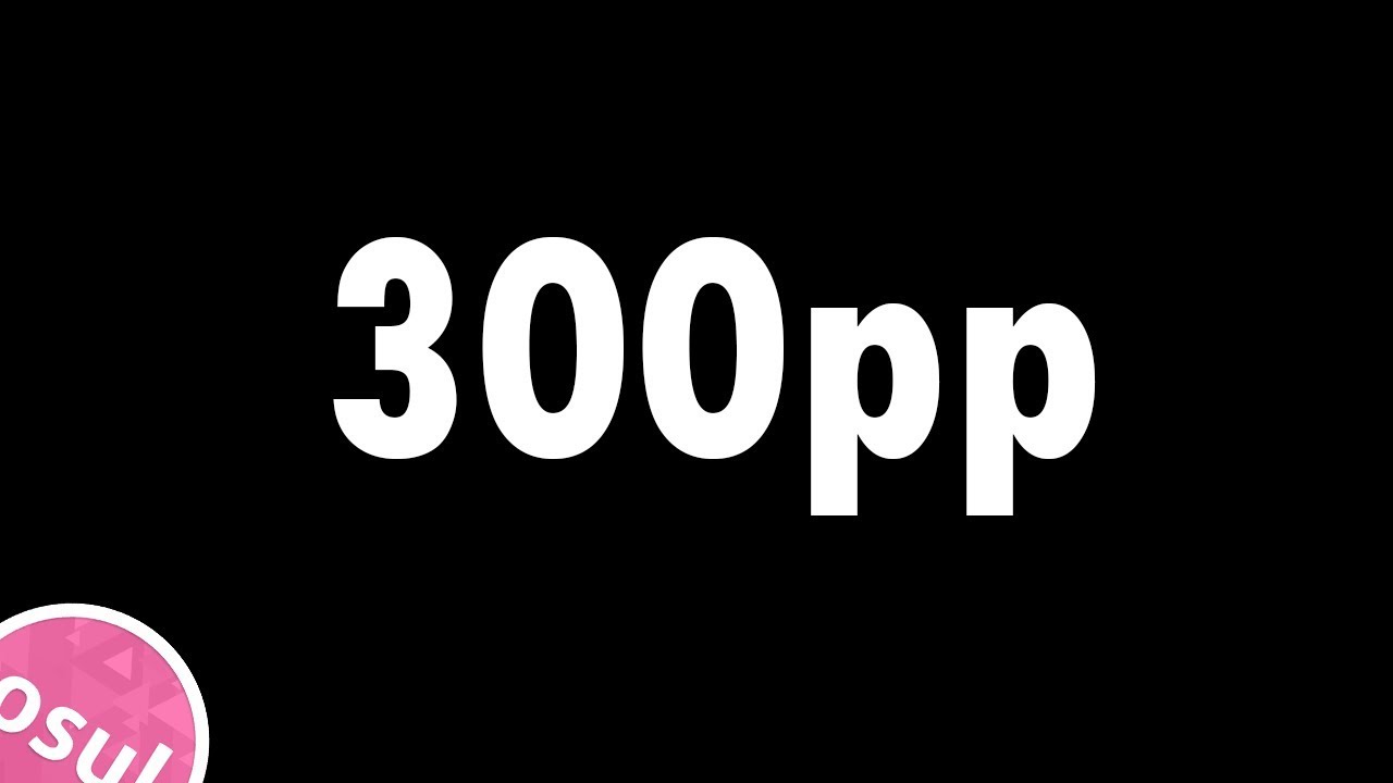 First 300pp Osu Youtube First 300pp Osu Youtube